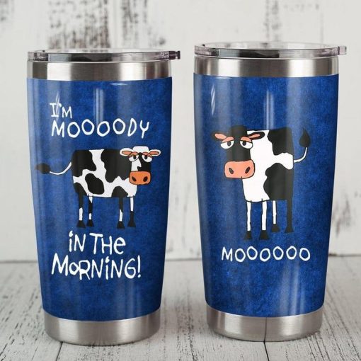 Cow Im Moooody In The Morning Gift For Lover Day Travel Tumbler