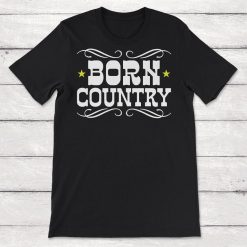 Cowboy Born Country Unisex T-Shirt