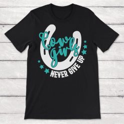 Cowboy Cowgirls Never Give Up Unisex T-Shirt