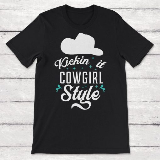 Cowboy Kickin It Cowgirl Style Kicking Southern Lady Western Unisex T-Shirt