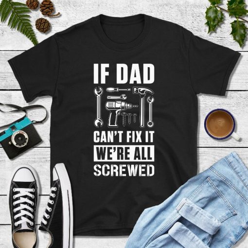 Dad Cant Fix Shirt