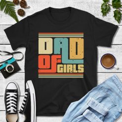 Dad of Girls Shirt