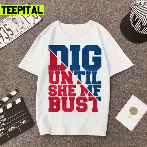 Dig Until She Mf Bust Stephiscold Red Pill Kevin Samuels Unisex T-Shirt