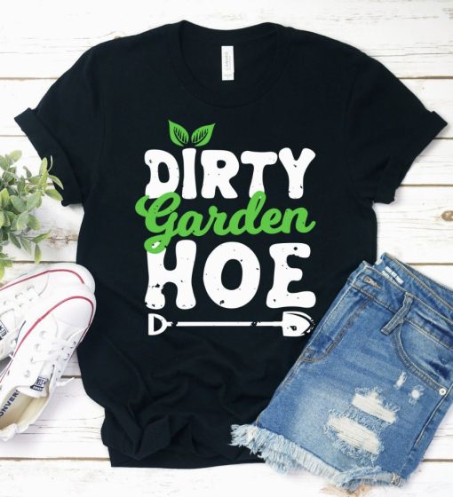 Dirty Garden Hoe Shirt