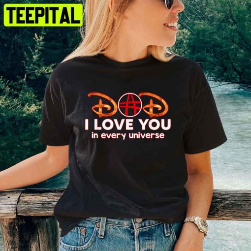 Disney Style Dad I Love You In Every Universe Father’s Day