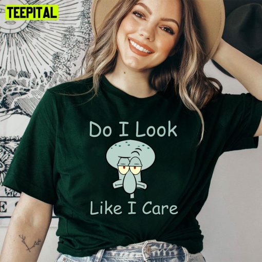 Do I Look Like I Care Squidward Mood Unisex T-Shirt