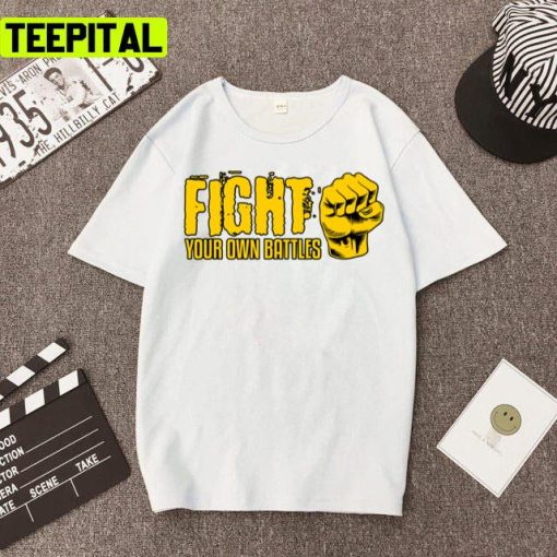 Do It Yourself Fight Your Own Battles Unisex T-Shirt