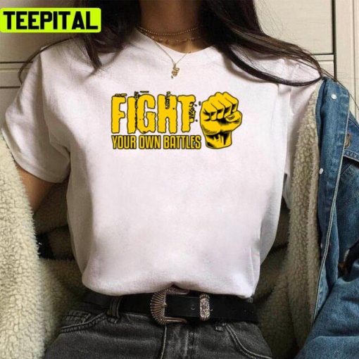 Do It Yourself Fight Your Own Battles Unisex T-Shirt