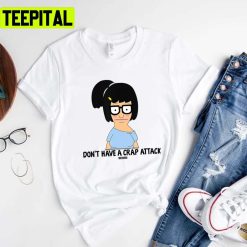 Don’t Have A Crap Attack Bobs Burgers Unisex T-Shirt