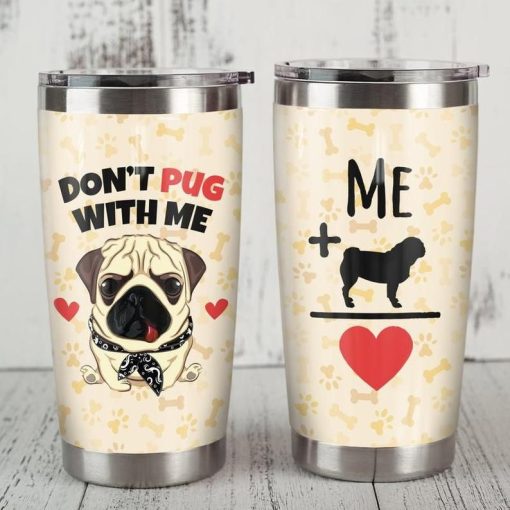 Dont Pug With Me Gift For Lover Day Travel Tumbler All Over Print