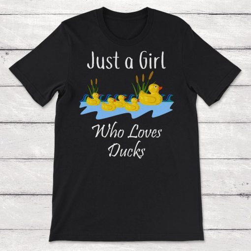 Duck Just A Girl Who Loves Ducks Unisex T-Shirt