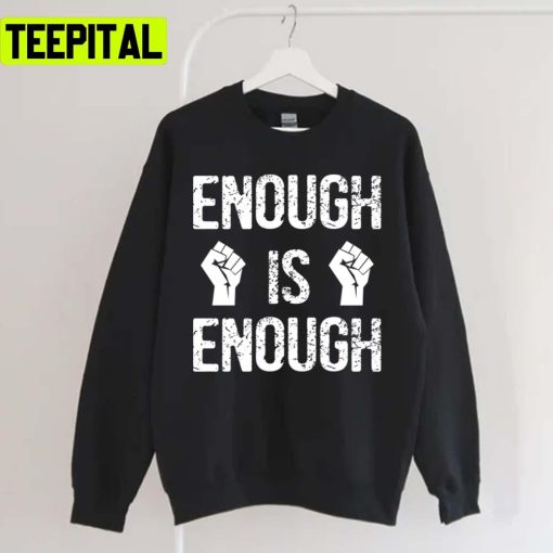 Enough Is Enough Blm Mass Shooting Unisex T-Shirt