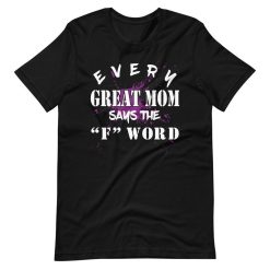 Every Great Mom Says The F Word Mother Sayings Short Sleeve Unisex T-Shirt