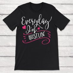 Everyday Im Hustlin Unisex T-Shirt