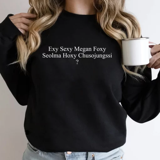 Exy Sexy Megan Foxy Seolma Hoxy Chusojungssi Unisex T-Shirt