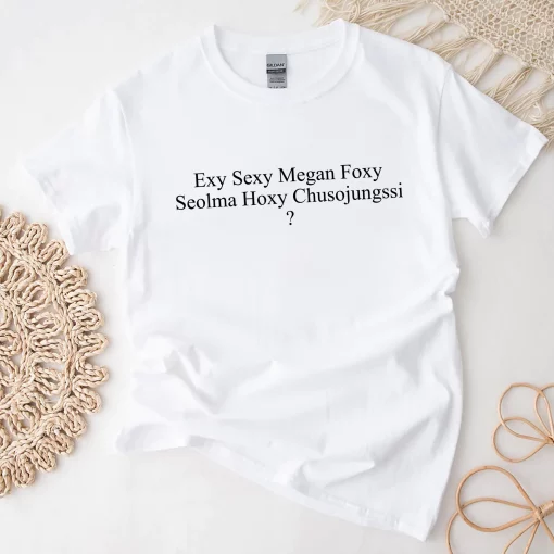 Exy Sexy Megan Foxy Seolma Hoxy Chusojungssi Unisex T-Shirt