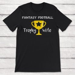 Fantasty Football Winner Trophy Wife Unisex T-Shirt