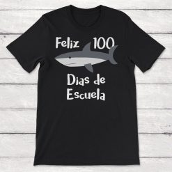 Feliz 100 Dias De Escuela Shark Spanish 100 Days Of School Unisex T-Shirt