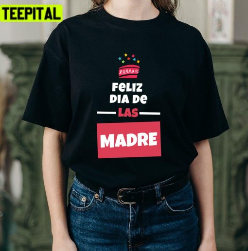 Feliz Dia De Las Madre Design Unisex T-Shirt