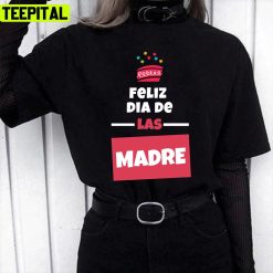 Feliz Dia De Las Madre Design Unisex T-Shirt