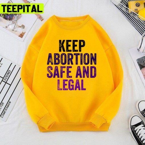 Feminist 2022 Keep Abortion Safe And Legal Design Unisex T-Shirt