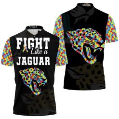 Fight Like A Jacksonville Jaguars Autism Support Polo Shirt All Over Print Shirt 3d T-shirt