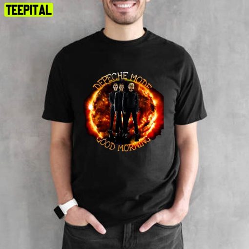 Fire Sun Depeche Mode Good Morning Unisex T-Shirt