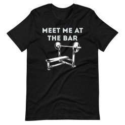 Fitness Coach Workout T-Meet Me At The Bar Short Sleeve Unisex T-Shirt