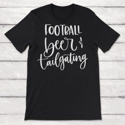 Football Beer And Tailgating Unisex T-Shirt