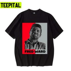 Fred Ward Funny Quotes Trending Unisex T-Shirt