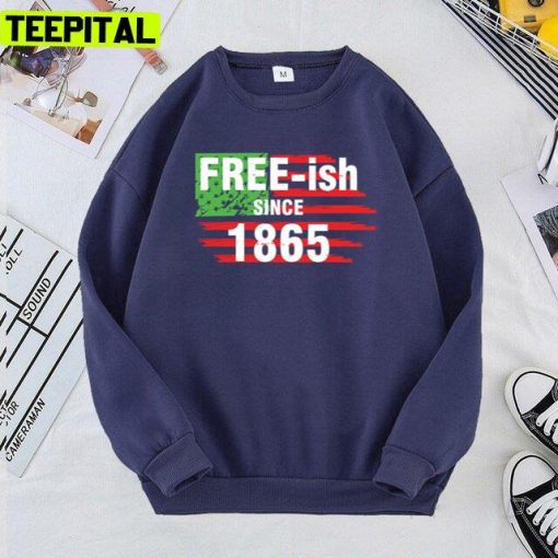 Freeish Freeish Since 1865 Black Independence Day Juneteenth Unisex T-Shirt