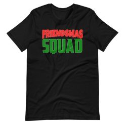 Friendsmas Squad Best Friends Christmas Party Short Sleeve Unisex T-Shirt