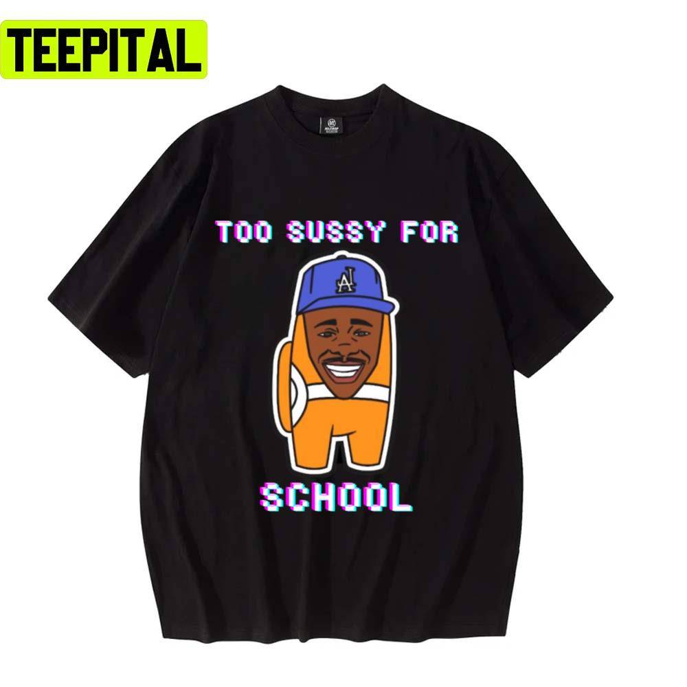 Too Sussy For School Imposter Among Us Unisex T-Shirt - Teeruto