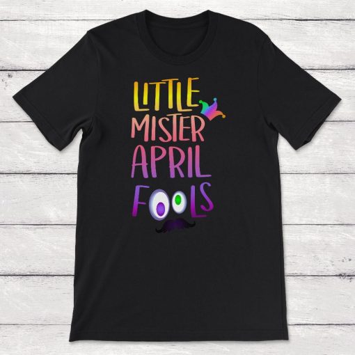 Funny April Fools Day Little Mister April Fools Unisex T-Shirt