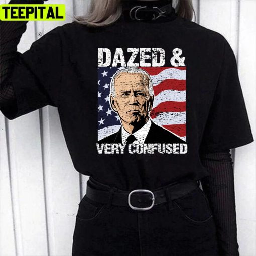 Funny Biden Dazed And Very Confused Design Unisex T-Shirt