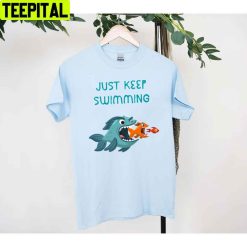 Funny Fishs Just Keep Swimming Unisex T-Shirt