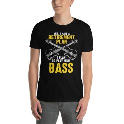 Funny Retired Bass Player Yes, I Have A Retirement Plan I Plan To Play More Bass Band Rockstar Jams Retirement Party Gift T-Shirt