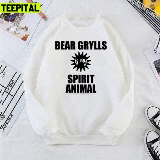 Funny Trending Bear Grylls Is My Spirit Animal Unisex T-Shirt