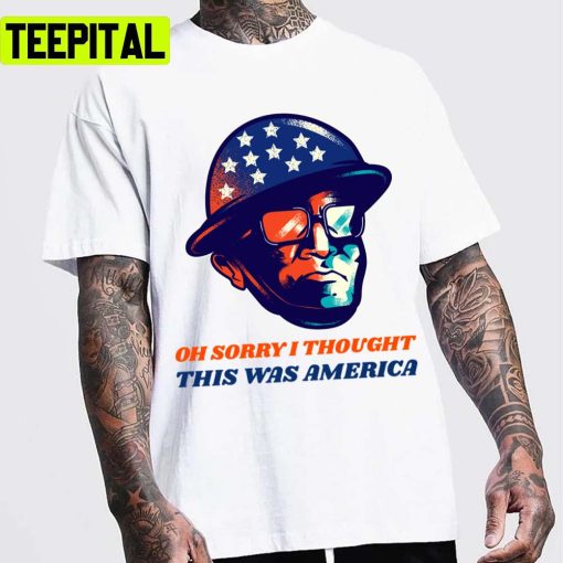 Funny Trending Tegridy Oh Sorry I Thought This Was America Unisex T-Shirt