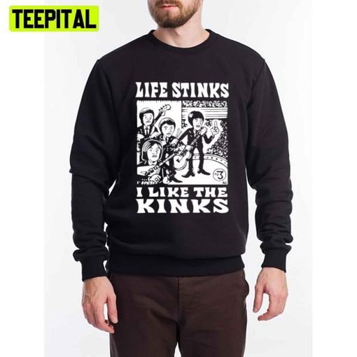 Funnys Life Stinks I Like The Kinks For Music Fans Unisex T-Shirt