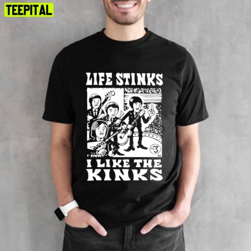 Funnys Life Stinks I Like The Kinks For Music Fans Unisex T-Shirt