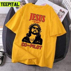 Get Out Of My Way Jesus Is My Copilot Design Unisex T-Shirt