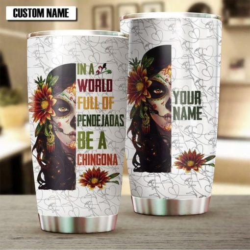 Girl Tattoo In A World Full Of Pendejadas Be A Chingona Coffee Tumbler