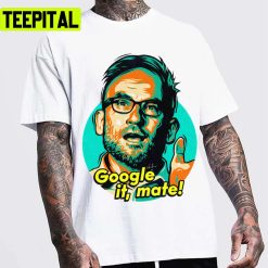 Google It Mate Laura Tingle Design Unisex T-Shirt