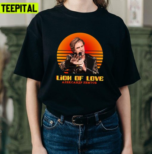 Great Model Lion Of Love Alexander Lemtov Russia Cool Eurovision Design Unisex T-Shirt