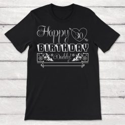 Happy Birthday Gift Happy 30th Birthday Daddy Unisex T-Shirt