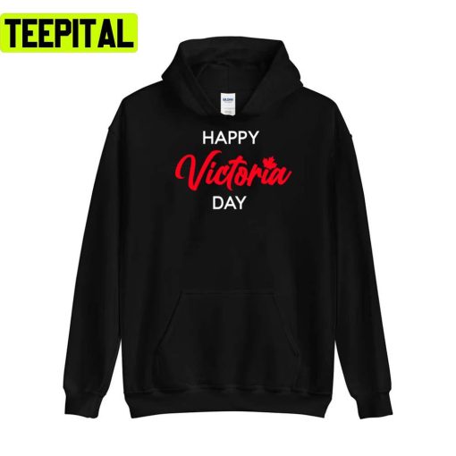 Happy Victoria Day Canada Federal Day Queen Victoria Birthday Unisex T-Shirt