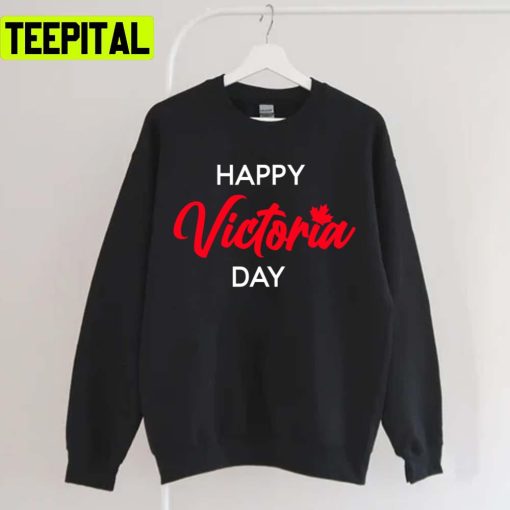 Happy Victoria Day Canada Federal Day Queen Victoria Birthday Unisex T-Shirt