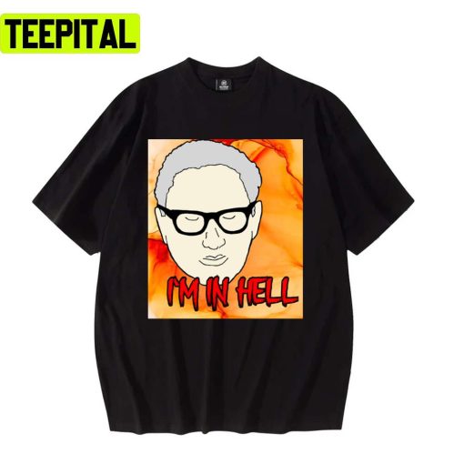 Henry & I’m In Hell Henry Kissinger Unisex T-Shirt