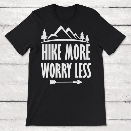 Hike More Worry Less Unisex T-Shirt